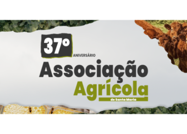 37º Aniversário Associação Agrícola de Santa Maria
